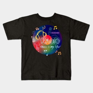 RADIO, MUSIC IS MY LIFE Kids T-Shirt